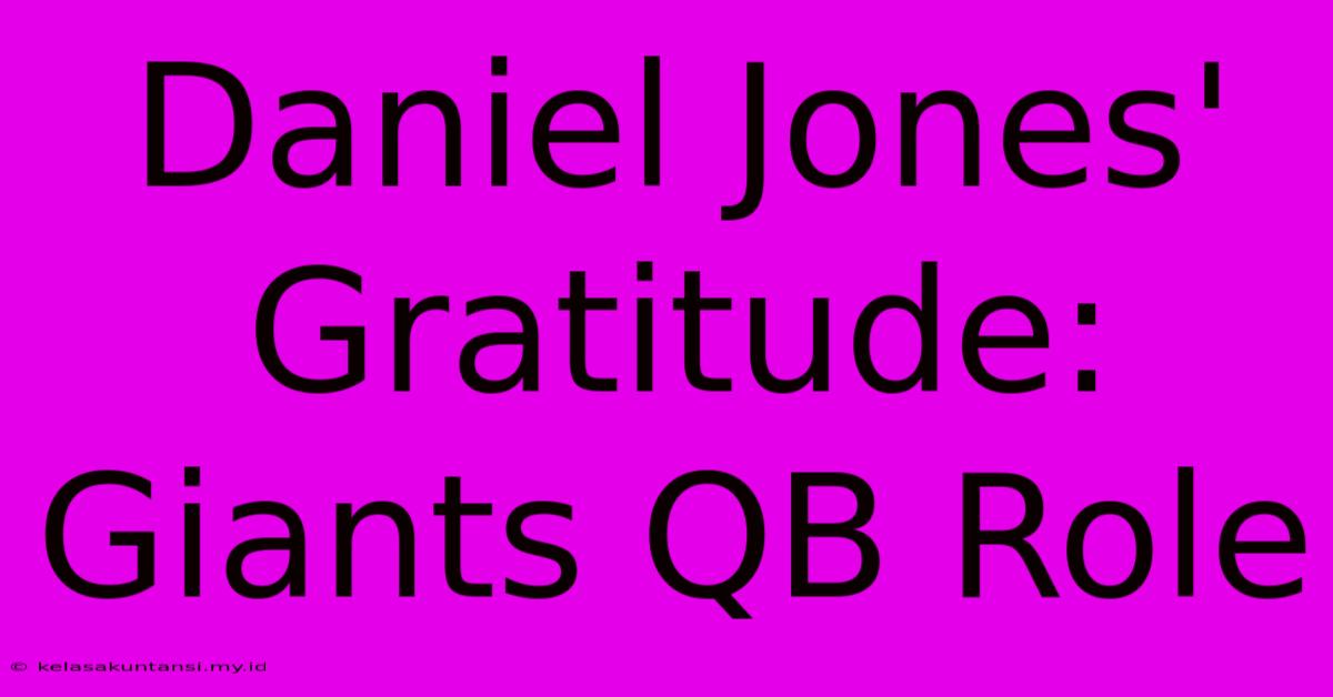 Daniel Jones' Gratitude: Giants QB Role