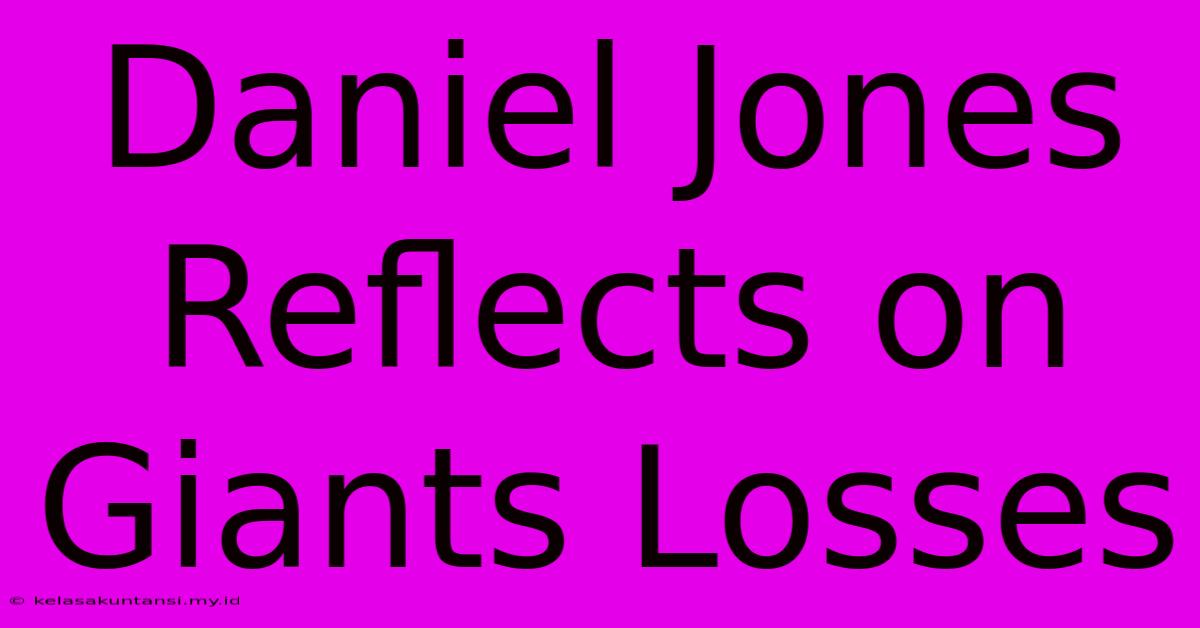 Daniel Jones Reflects On Giants Losses