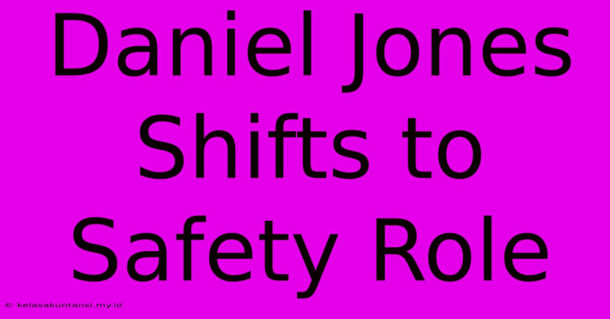 Daniel Jones Shifts To Safety Role