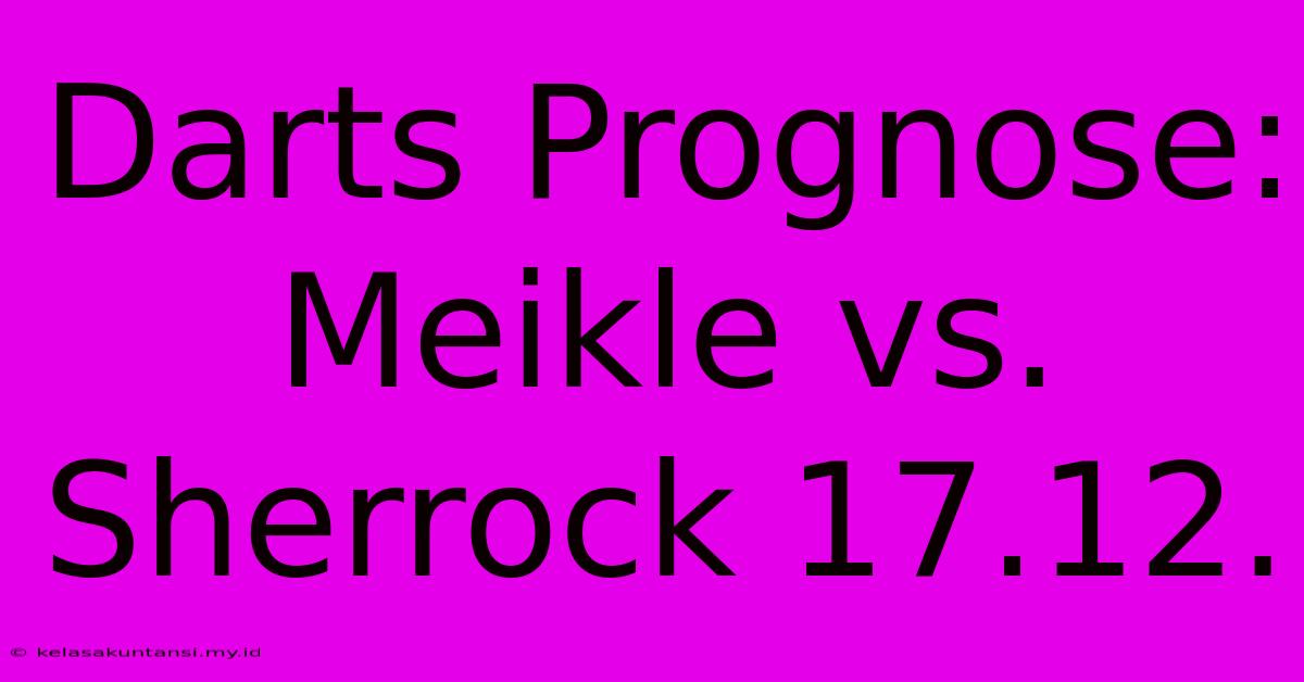 Darts Prognose: Meikle Vs. Sherrock 17.12.