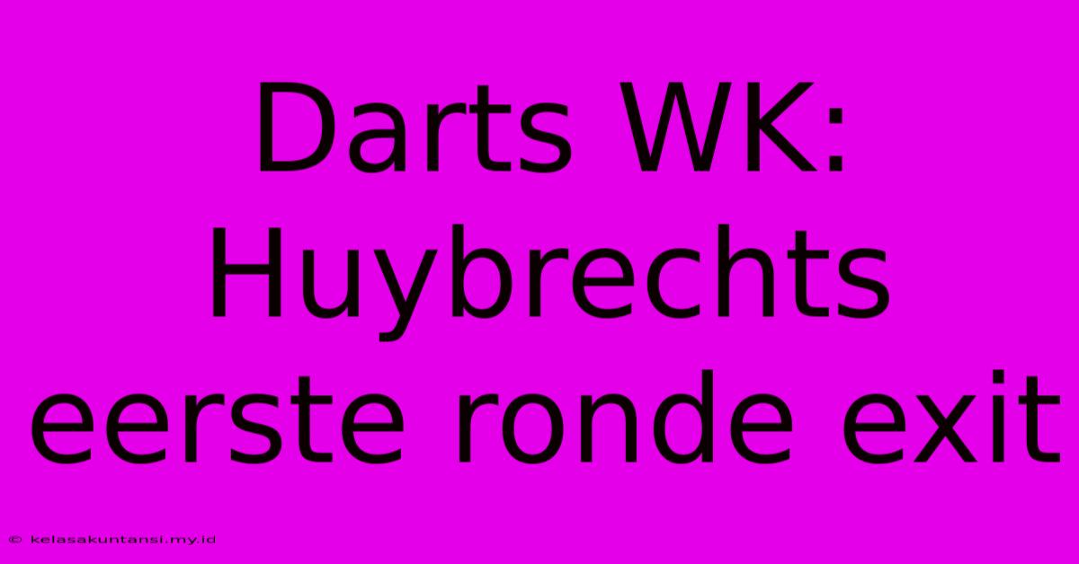 Darts WK: Huybrechts Eerste Ronde Exit