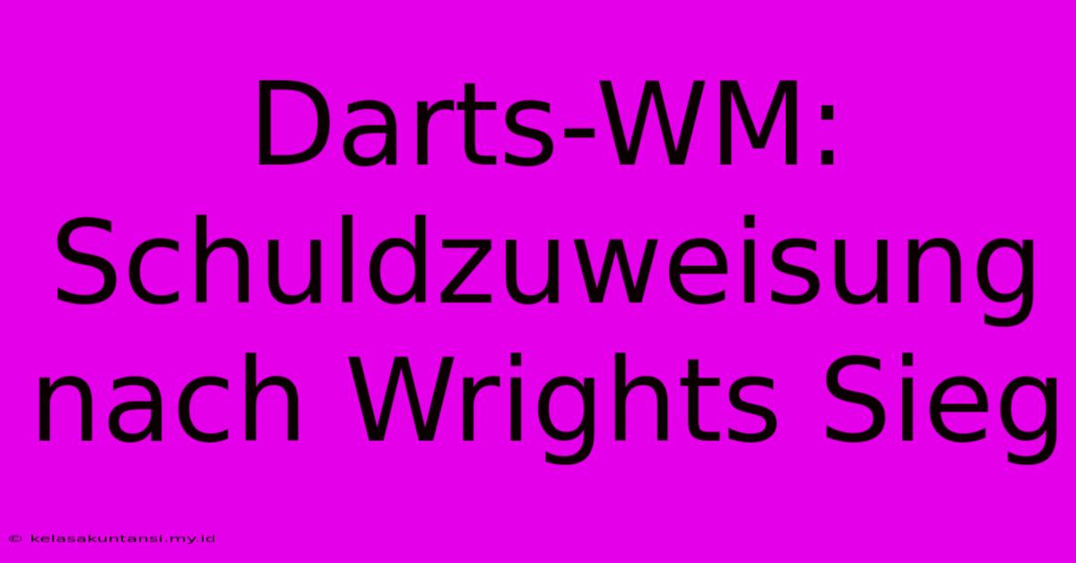 Darts-WM: Schuldzuweisung Nach Wrights Sieg