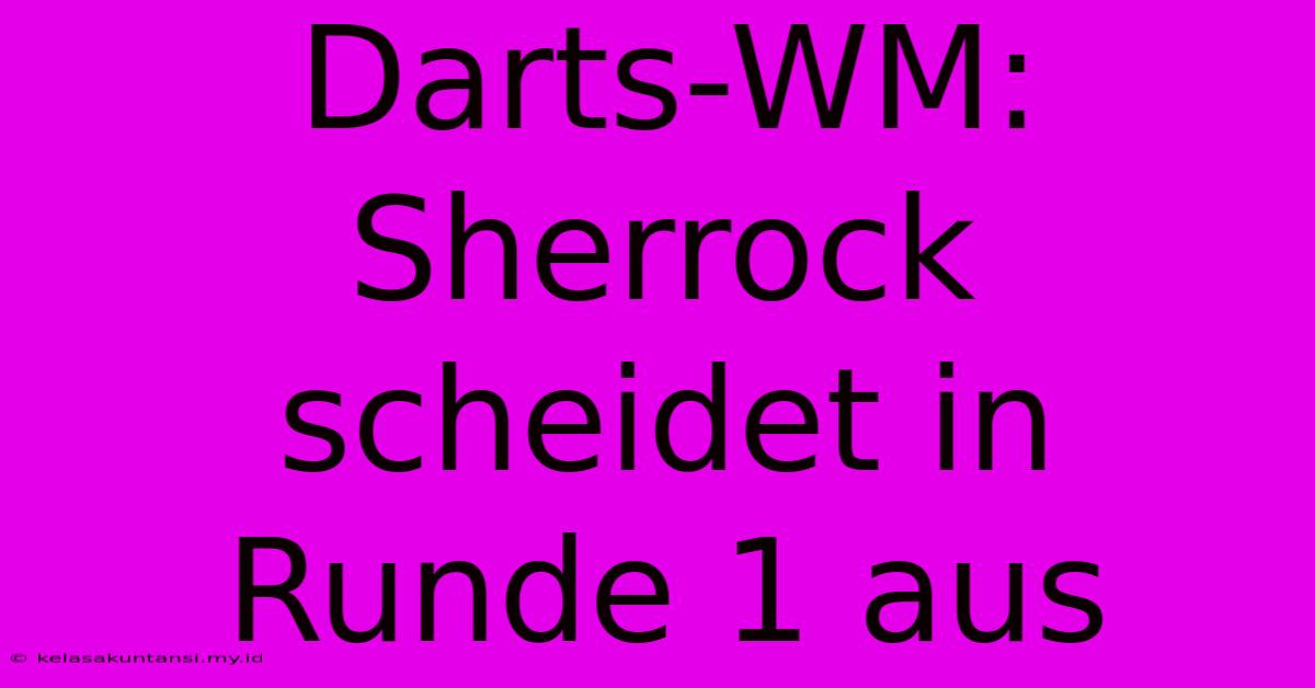 Darts-WM: Sherrock Scheidet In Runde 1 Aus