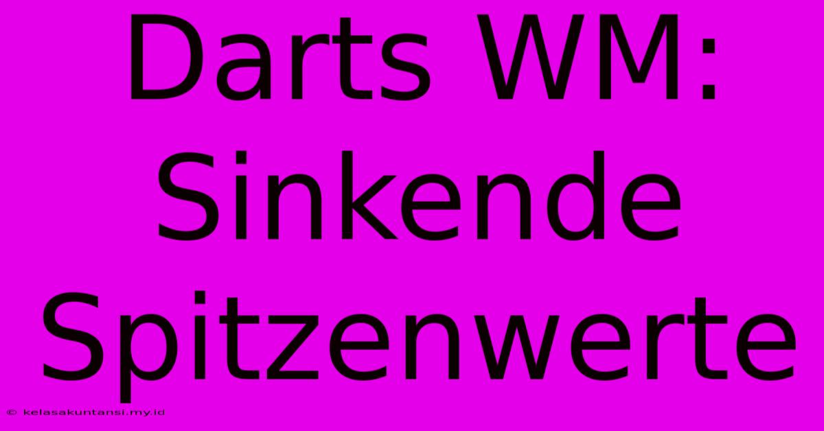 Darts WM: Sinkende Spitzenwerte