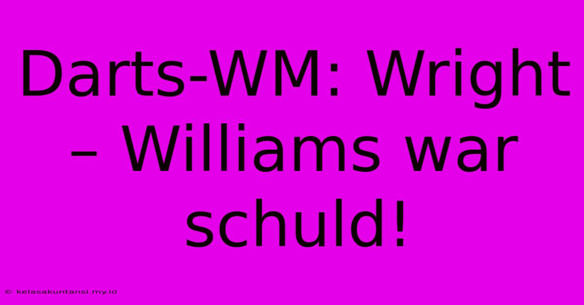 Darts-WM: Wright – Williams War Schuld!