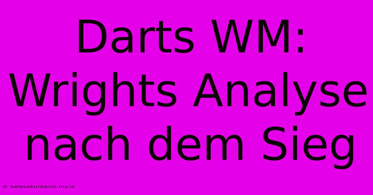 Darts WM: Wrights Analyse Nach Dem Sieg