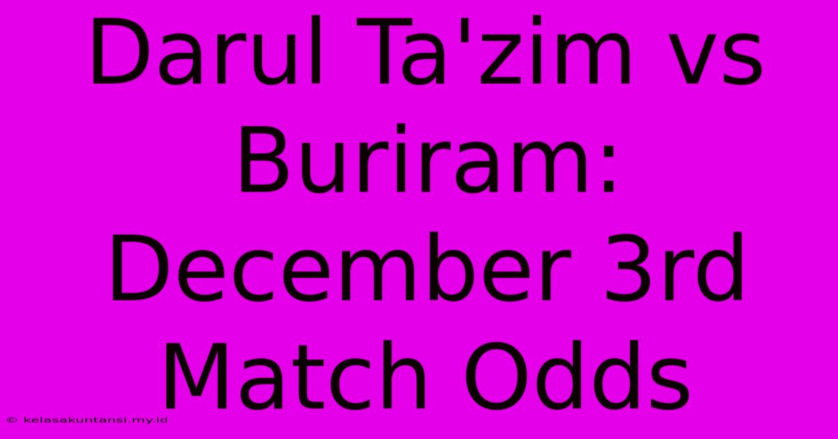 Darul Ta'zim Vs Buriram: December 3rd Match Odds