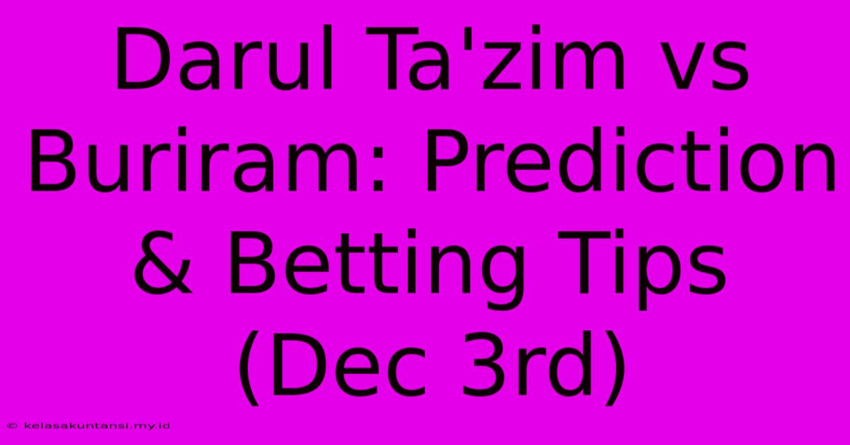 Darul Ta'zim Vs Buriram: Prediction & Betting Tips (Dec 3rd)