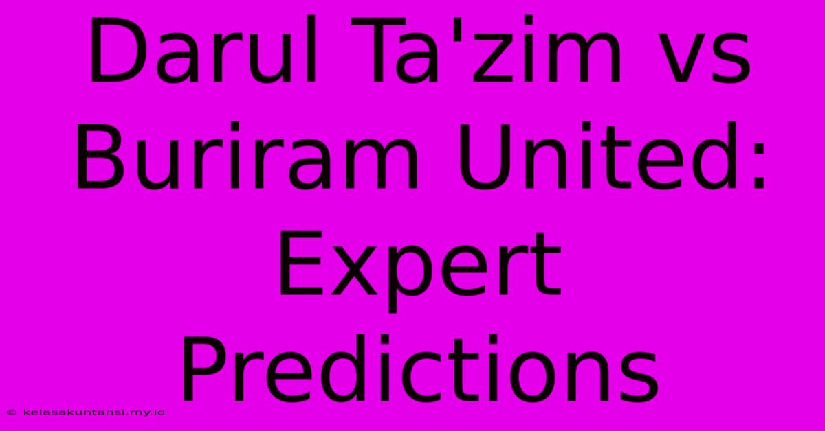 Darul Ta'zim Vs Buriram United: Expert Predictions