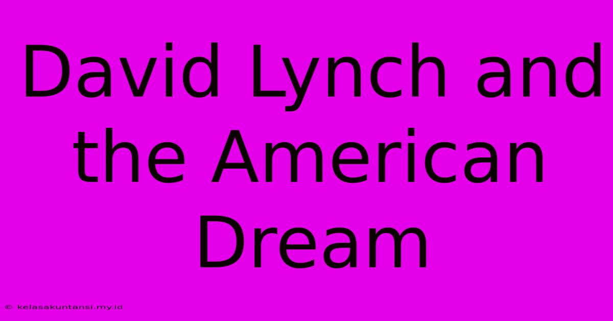 David Lynch And The American Dream