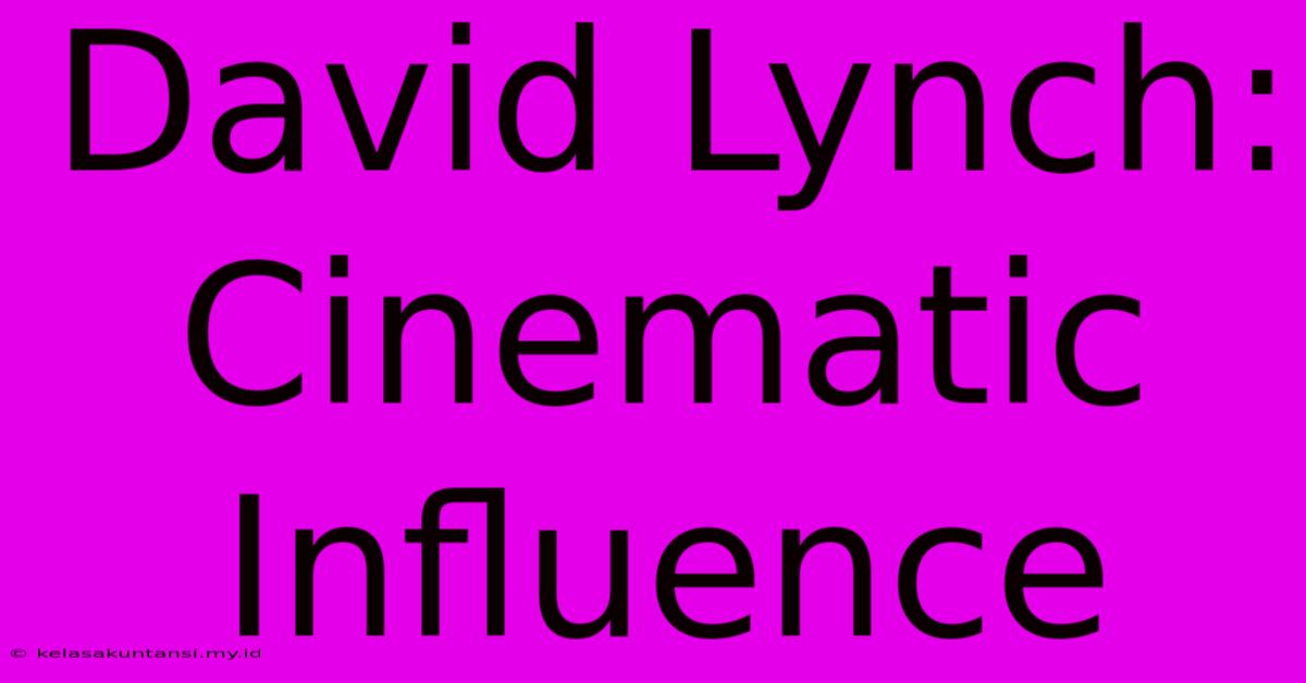 David Lynch: Cinematic Influence