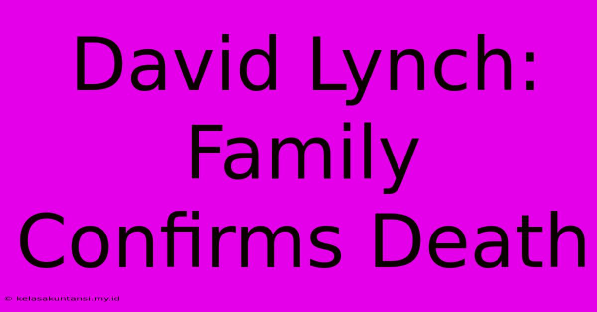 David Lynch: Family Confirms Death