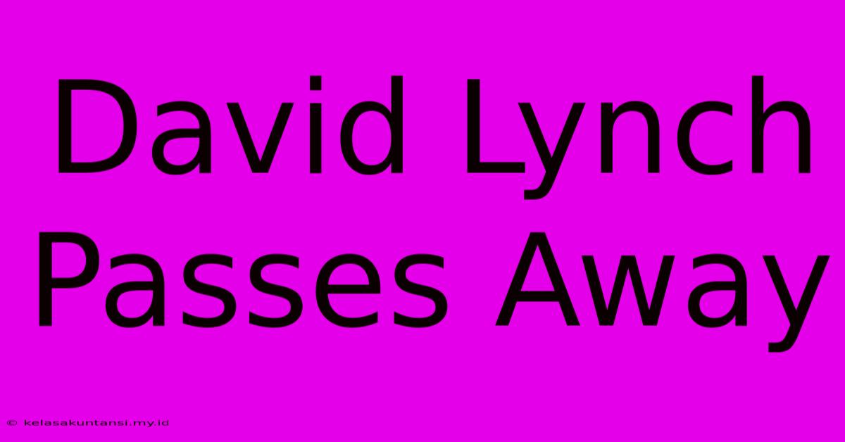 David Lynch Passes Away