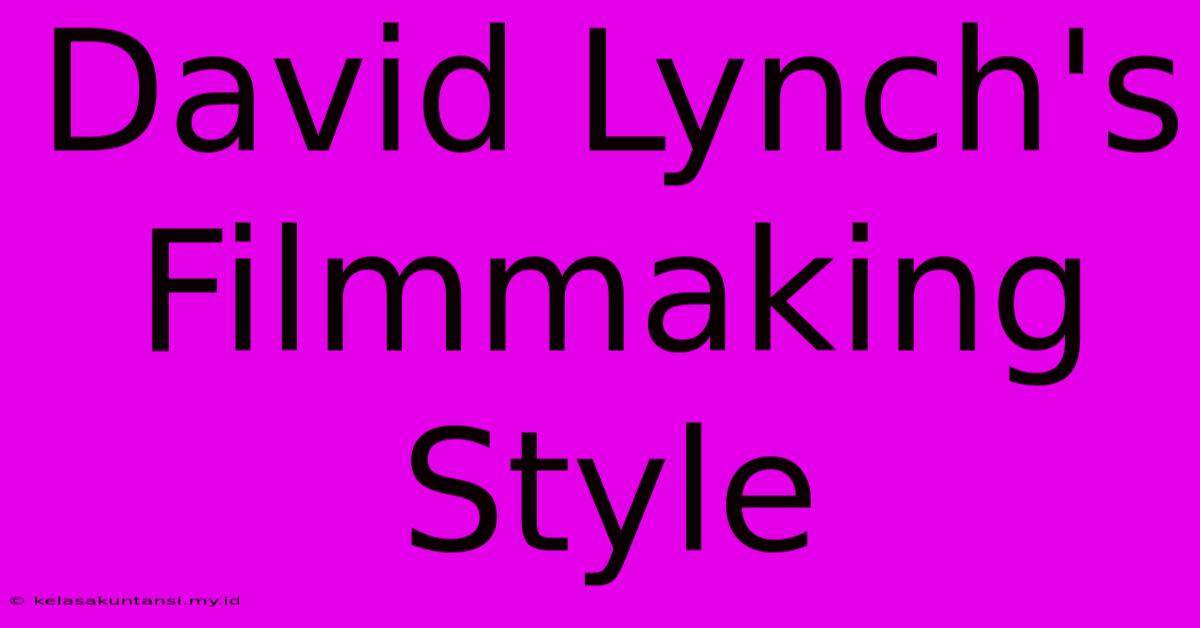 David Lynch's Filmmaking Style