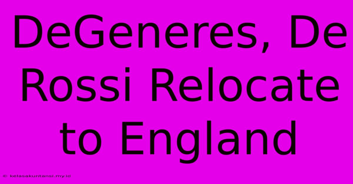 DeGeneres, De Rossi Relocate To England