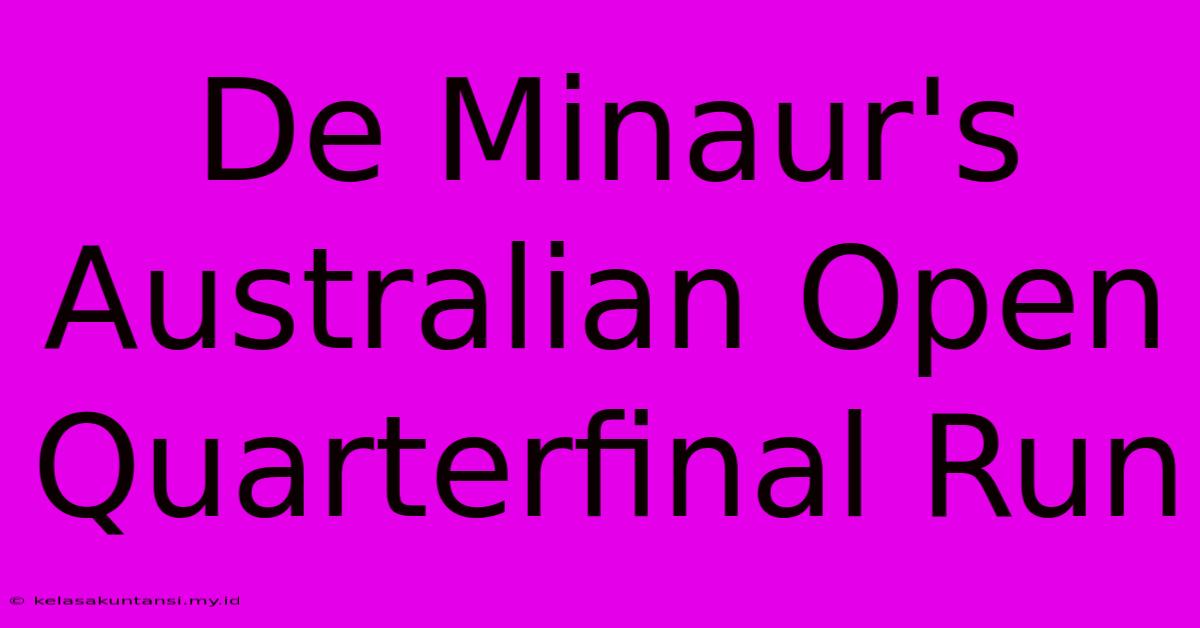 De Minaur's Australian Open Quarterfinal Run