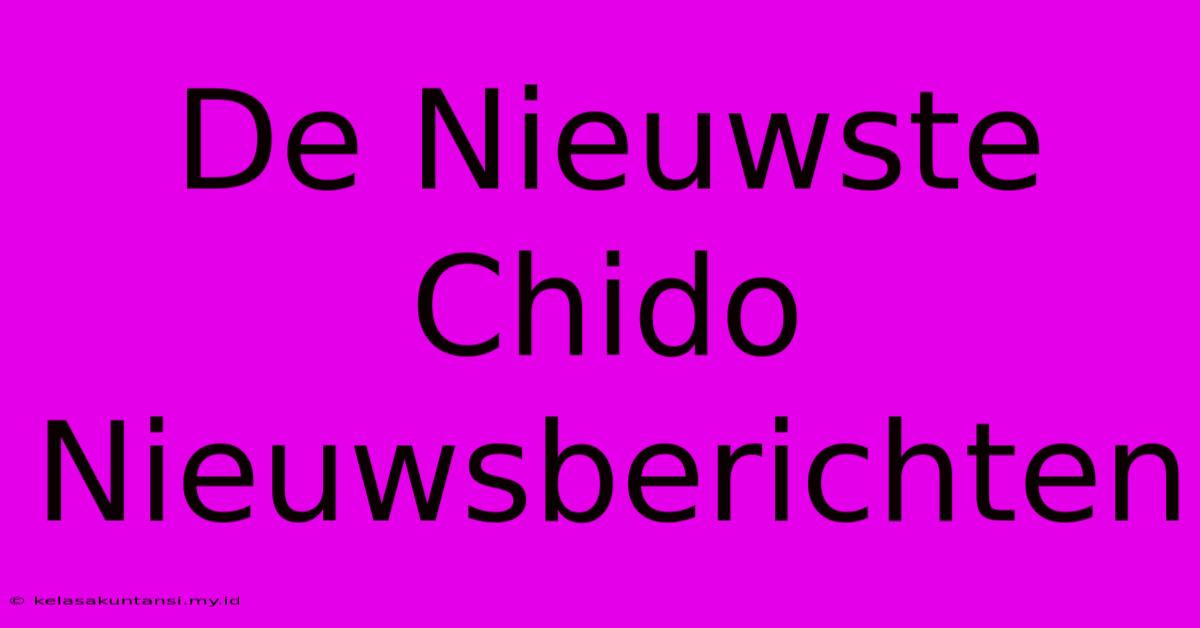 De Nieuwste Chido Nieuwsberichten