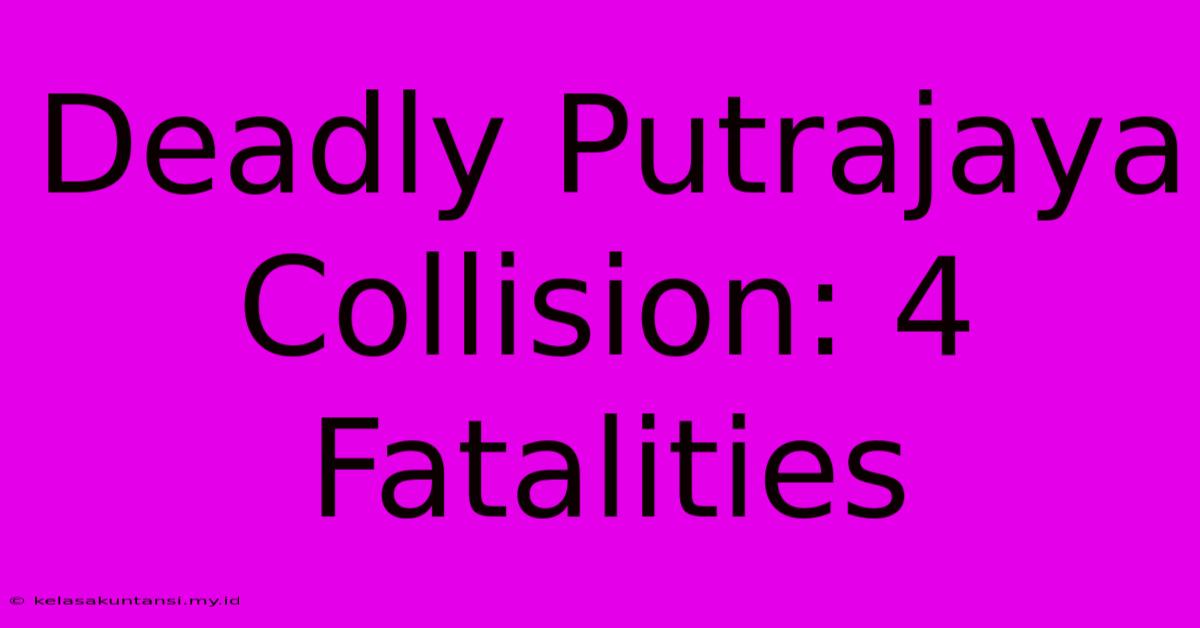 Deadly Putrajaya Collision: 4 Fatalities