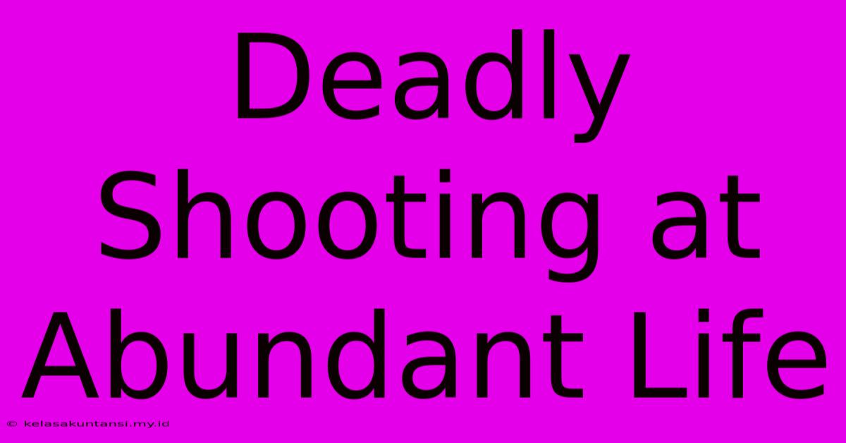 Deadly Shooting At Abundant Life