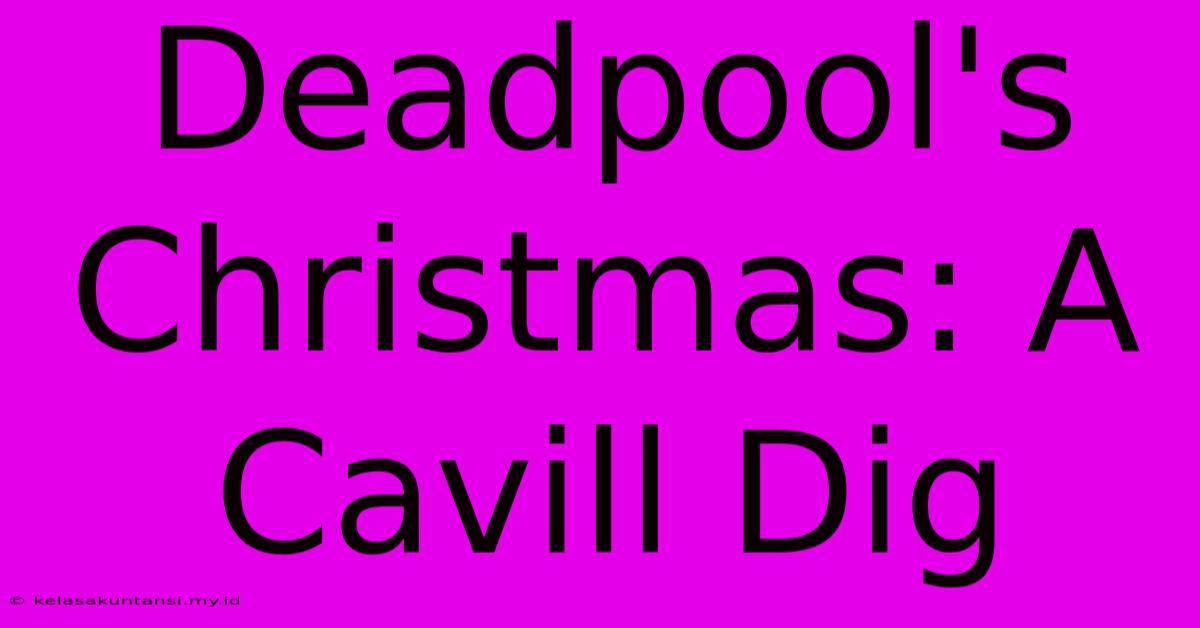 Deadpool's Christmas: A Cavill Dig