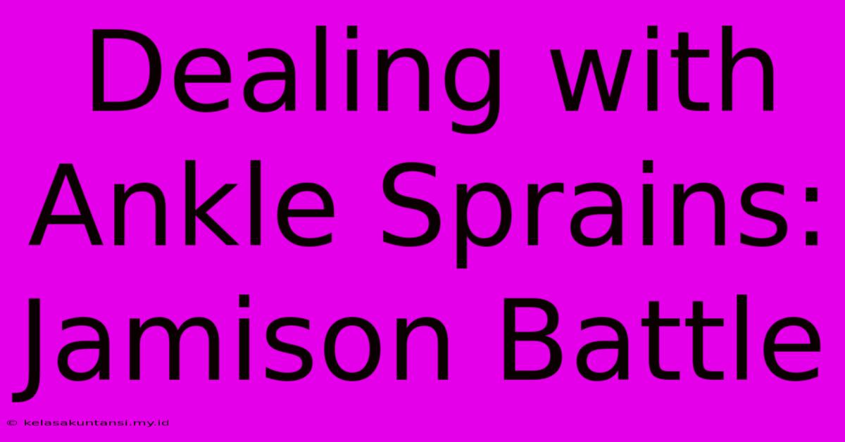 Dealing With Ankle Sprains: Jamison Battle