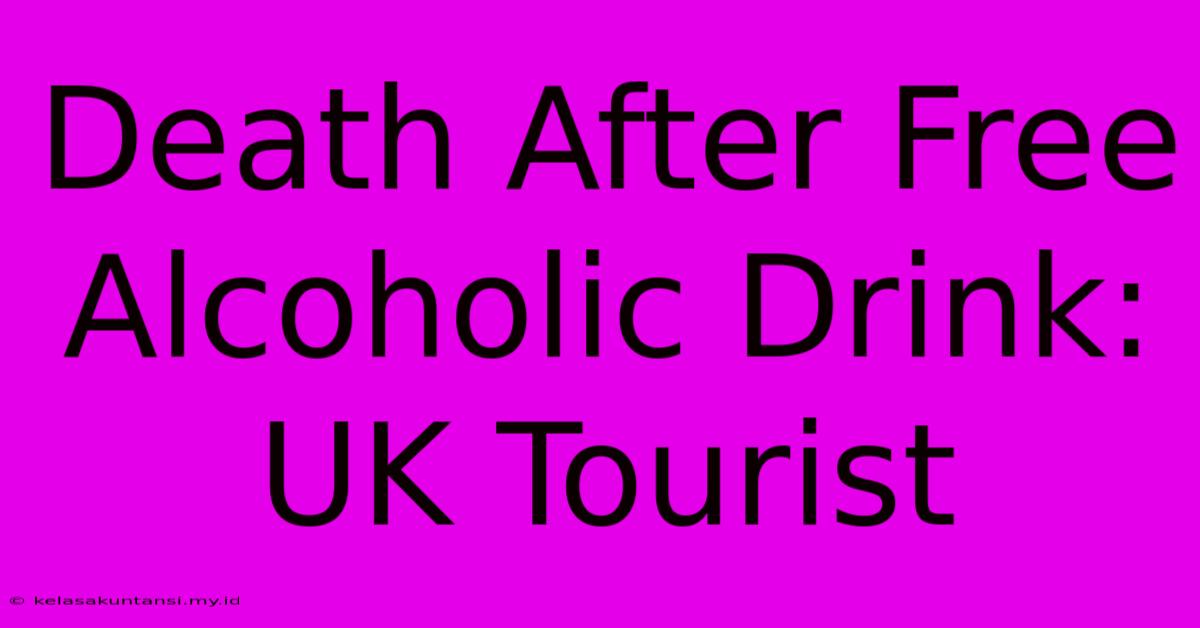 Death After Free Alcoholic Drink: UK Tourist