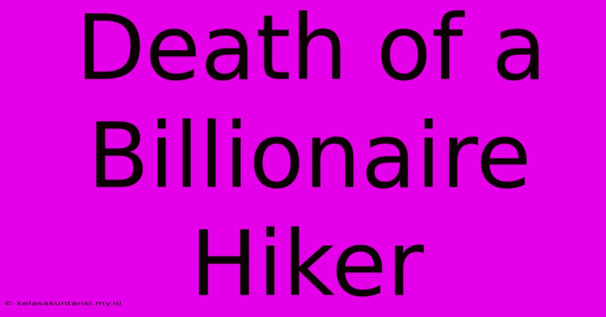 Death Of A Billionaire Hiker