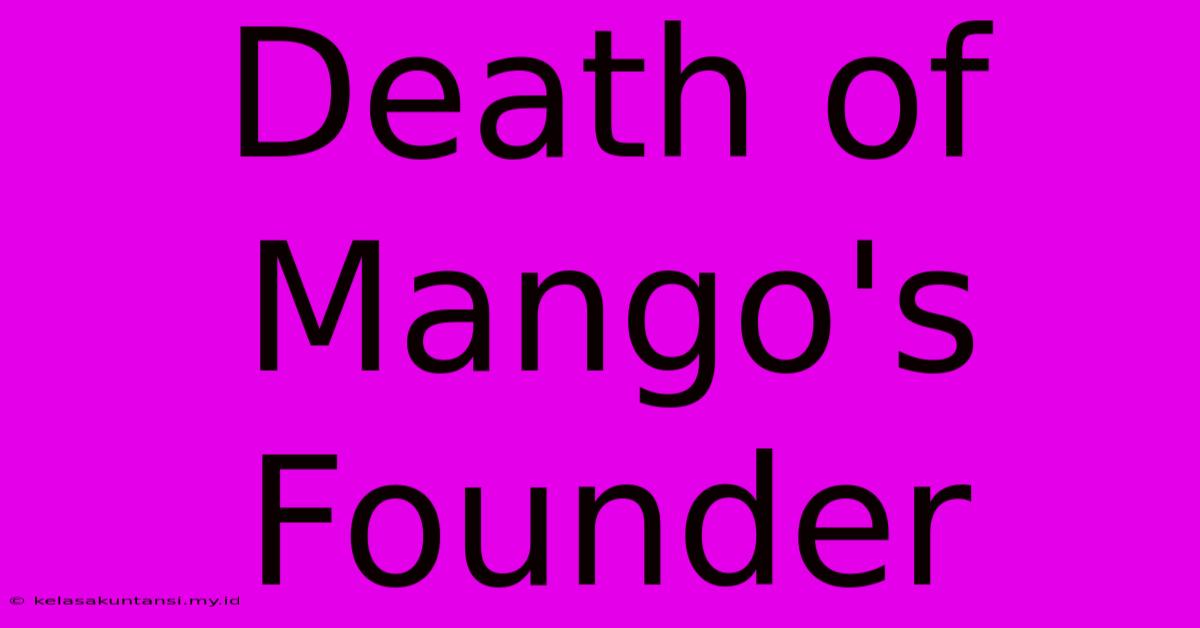 Death Of Mango's Founder