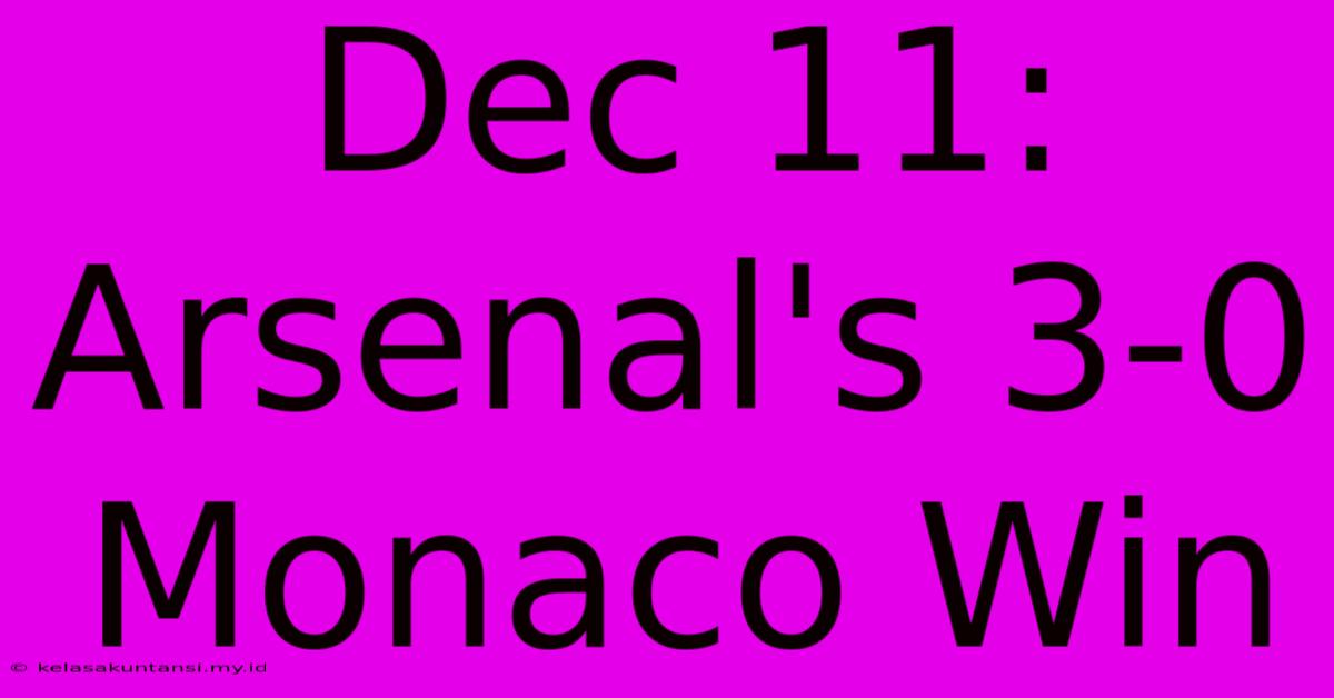 Dec 11: Arsenal's 3-0 Monaco Win