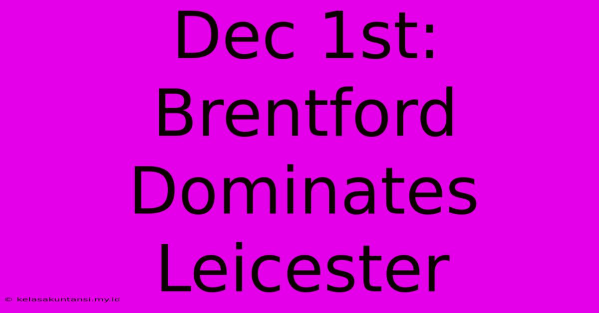 Dec 1st: Brentford Dominates Leicester Dec 1st: Brentford Dominates Leicester