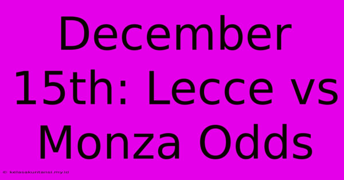 December 15th: Lecce Vs Monza Odds