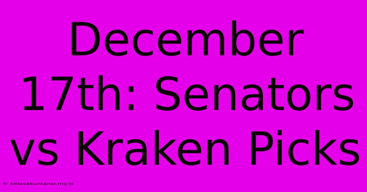 December 17th: Senators Vs Kraken Picks