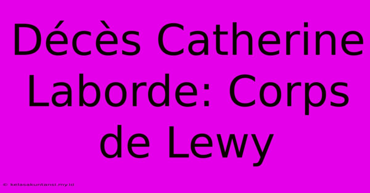 Décès Catherine Laborde: Corps De Lewy