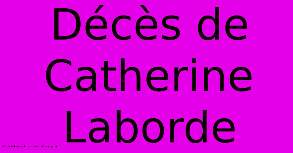 Décès De Catherine Laborde