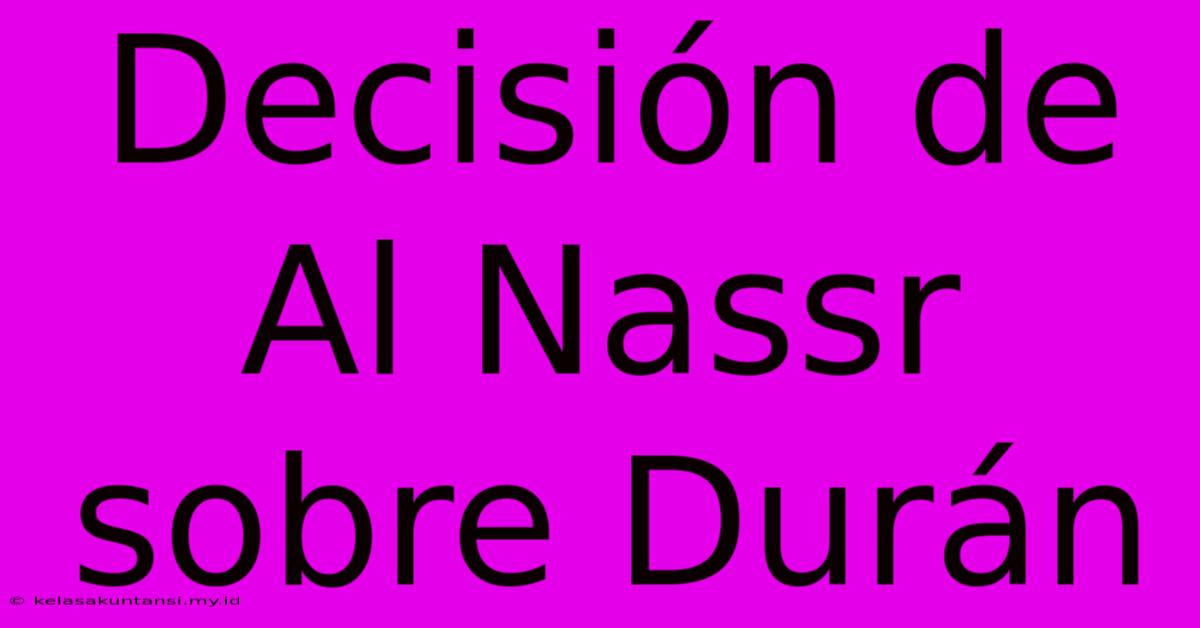 Decisión De Al Nassr Sobre Durán