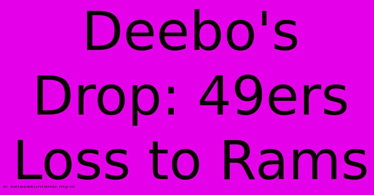 Deebo's Drop: 49ers Loss To Rams