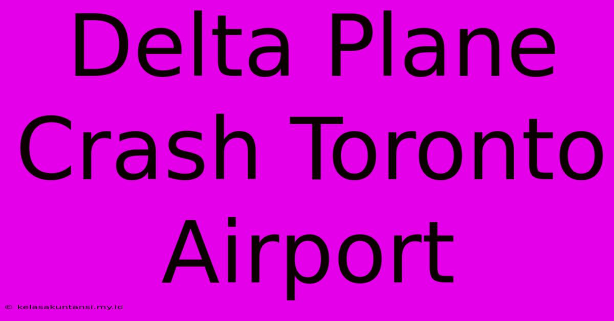 Delta Plane Crash Toronto Airport