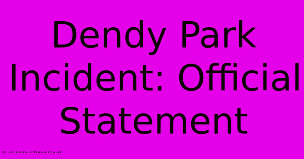 Dendy Park Incident: Official Statement