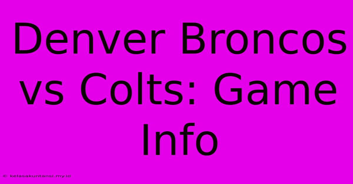 Denver Broncos Vs Colts: Game Info