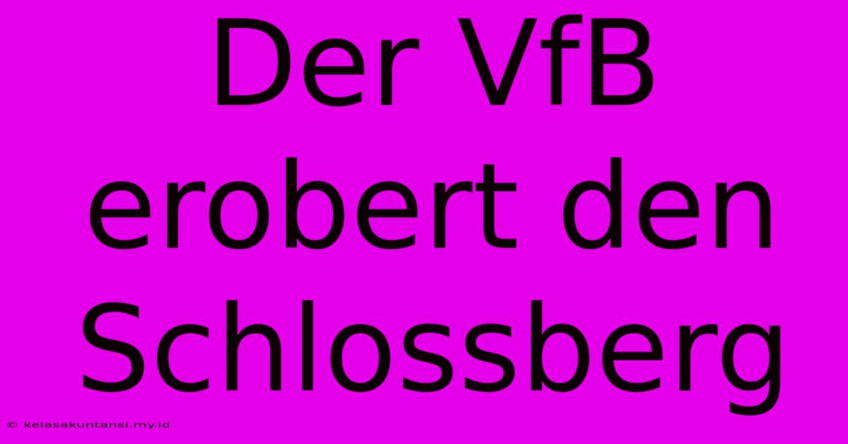 Der VfB Erobert Den Schlossberg