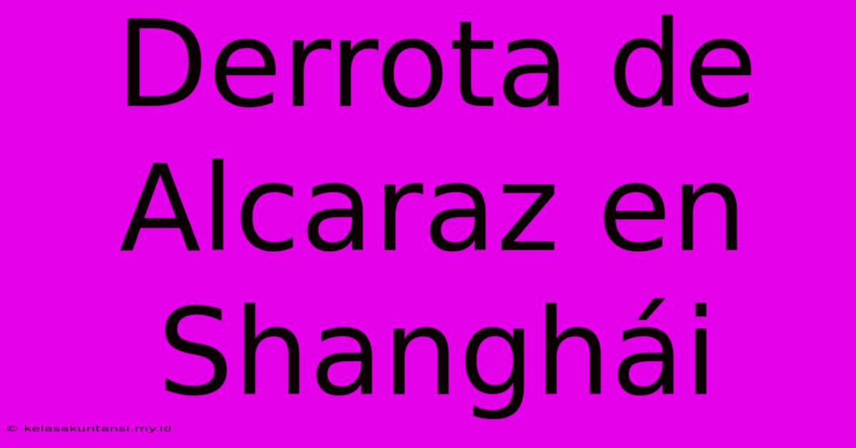 Derrota De Alcaraz En Shanghái