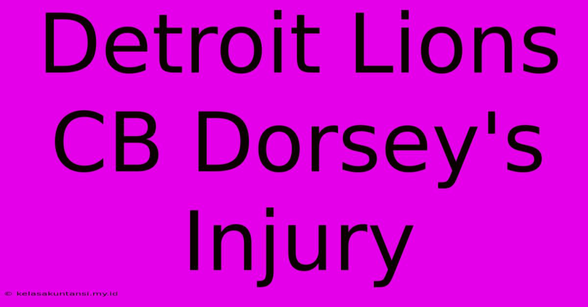 Detroit Lions CB Dorsey's Injury