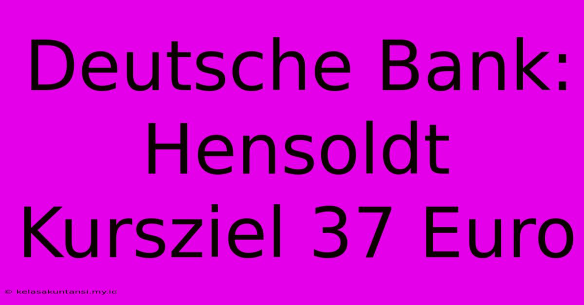 Deutsche Bank: Hensoldt Kursziel 37 Euro