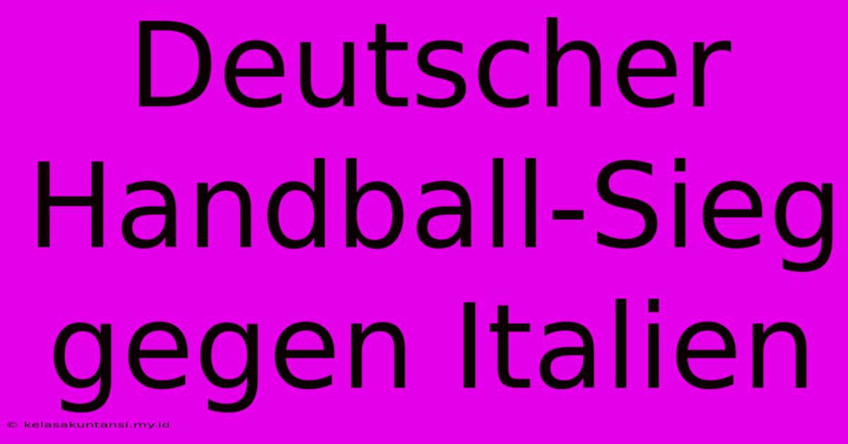 Deutscher Handball-Sieg Gegen Italien