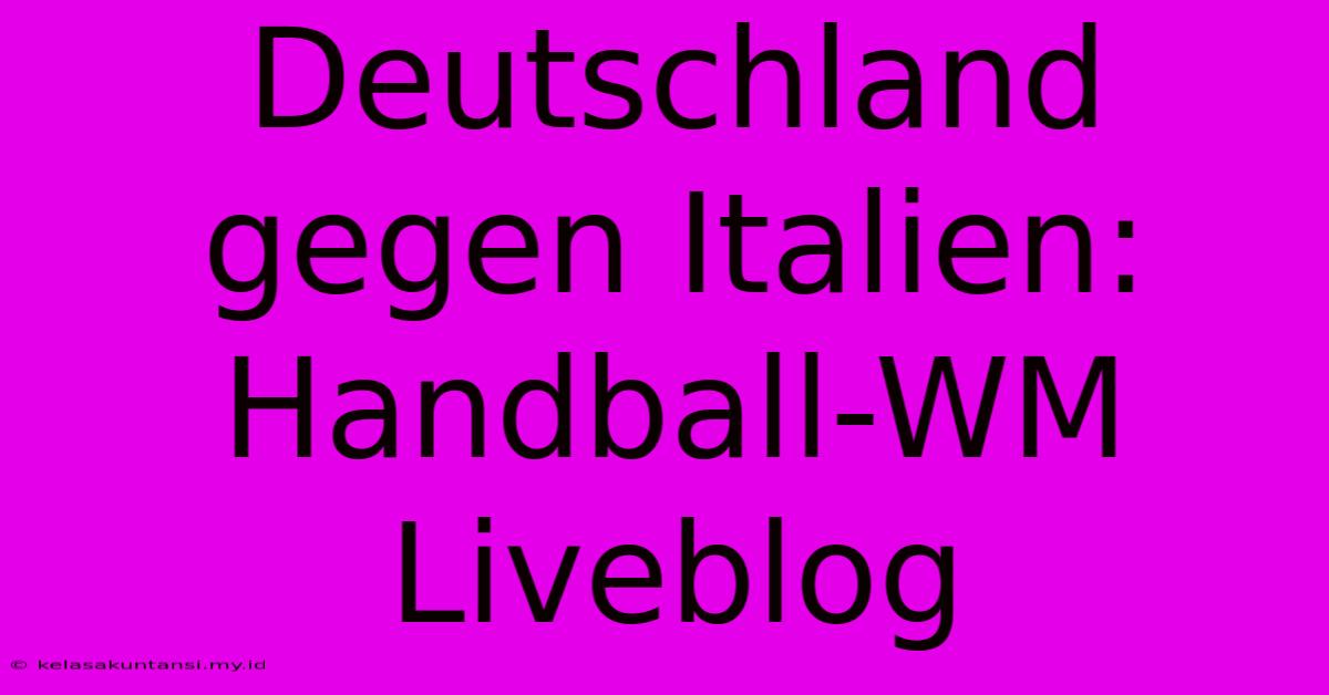 Deutschland Gegen Italien: Handball-WM Liveblog