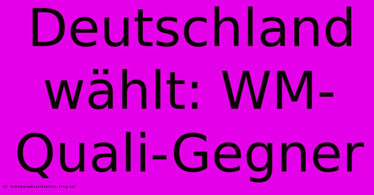 Deutschland Wählt: WM-Quali-Gegner