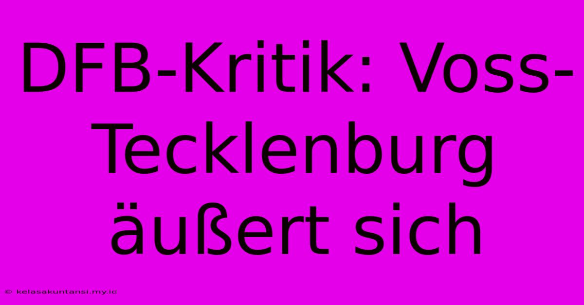 DFB-Kritik: Voss-Tecklenburg Äußert Sich