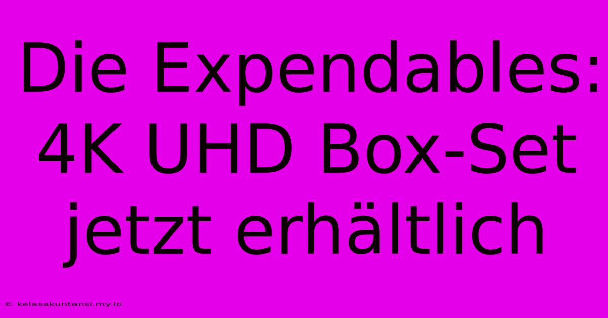 Die Expendables: 4K UHD Box-Set Jetzt Erhältlich