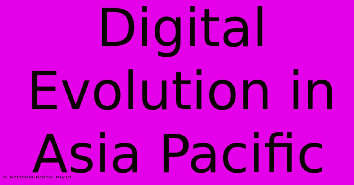 Digital Evolution In Asia Pacific