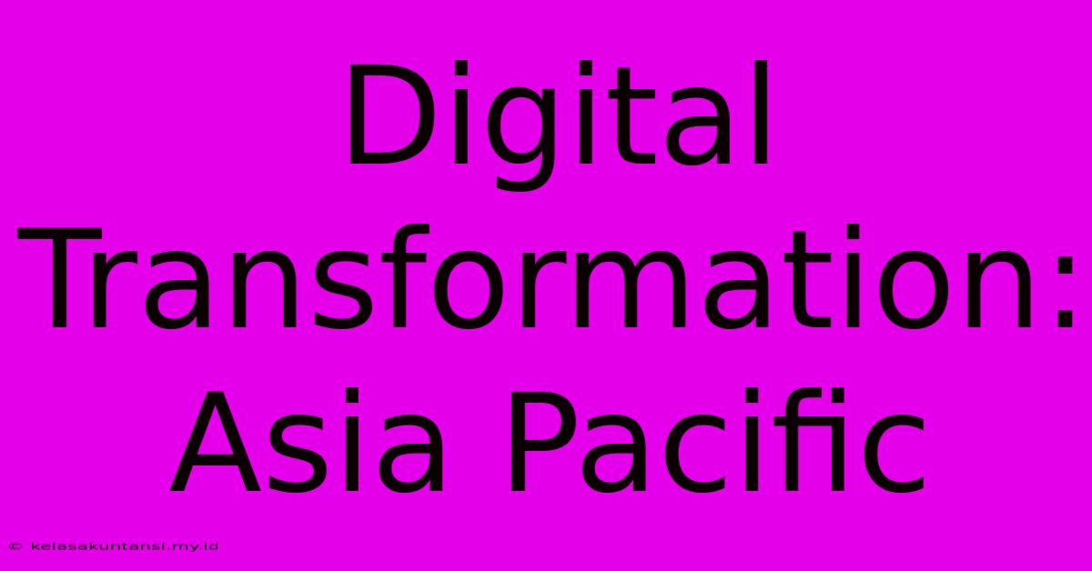 Digital Transformation: Asia Pacific